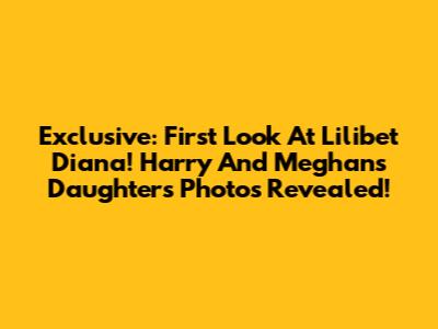 Exclusive: First Look At Lilibet Diana! Harry And Meghan's Daughter's Photos Revealed!