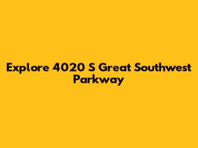 Explore 4020 S Great Southwest Parkway
