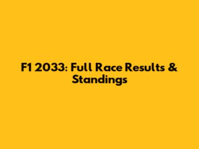 F1 2033: Full Race Results & Standings