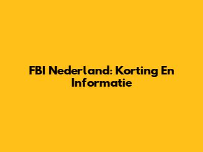 FBI Nederland: Korting En Informatie