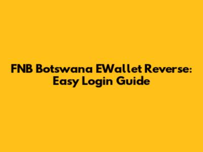 FNB Botswana EWallet Reverse: Easy Login Guide