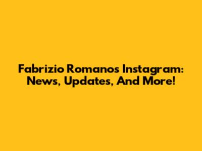 Fabrizio Romano's Instagram: News, Updates, And More!