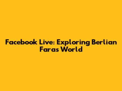 Facebook Live: Exploring Berlian Fara's World
