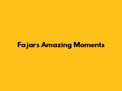 Fajar's Amazing Moments