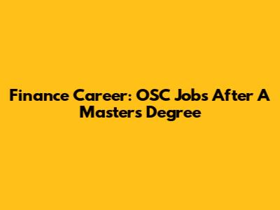 Finance Career: OSC Jobs After A Master's Degree