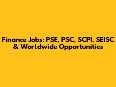 Finance Jobs: PSE, PSC, SCPI, SEISC & Worldwide Opportunities