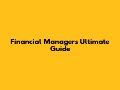 Financial Manager's Ultimate Guide