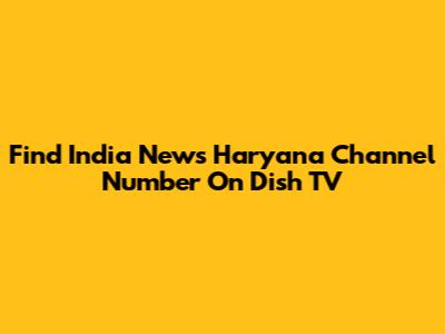 Find India News Haryana Channel Number On Dish TV