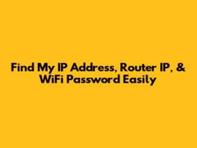 Find My IP Address, Router IP, & WiFi Password Easily