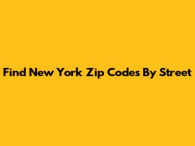 Find New York Zip Codes By Street