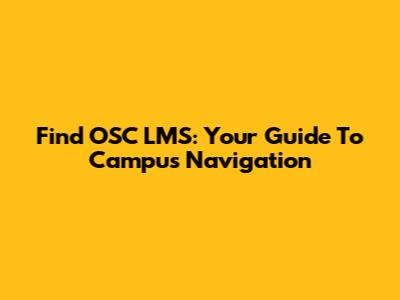 Find OSC LMS: Your Guide To Campus Navigation