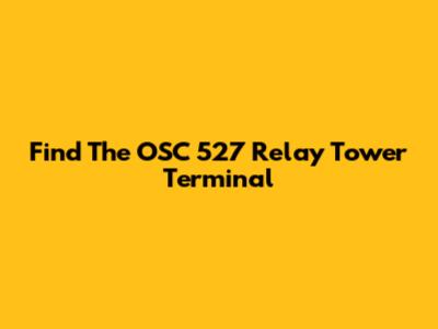 Find The OSC 527 Relay Tower Terminal