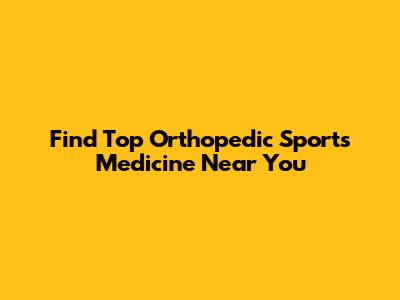 Find Top Orthopedic Sports Medicine Near You