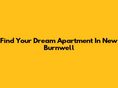 Find Your Dream Apartment In New Burnwell
