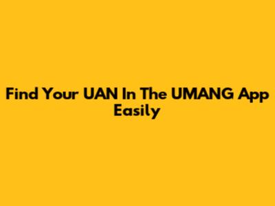 Find Your UAN In The UMANG App Easily
