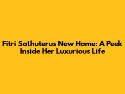 Fitri Salhuteru's New Home: A Peek Inside Her Luxurious Life