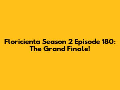 Floricienta Season 2 Episode 180: The Grand Finale!