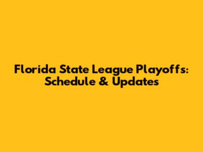 Florida State League Playoffs: Schedule & Updates