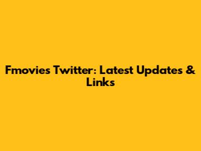 Fmovies Twitter: Latest Updates & Links