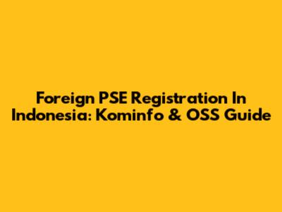 Foreign PSE Registration In Indonesia: Kominfo & OSS Guide