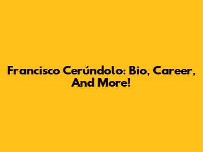 Francisco Cerúndolo: Bio, Career, And More!