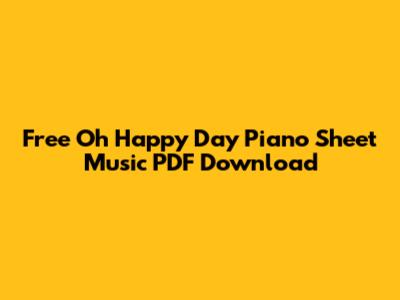 Free 'Oh Happy Day' Piano Sheet Music PDF Download