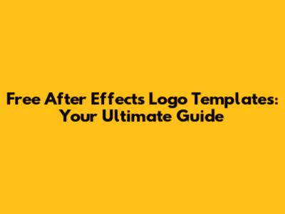 Free After Effects Logo Templates: Your Ultimate Guide