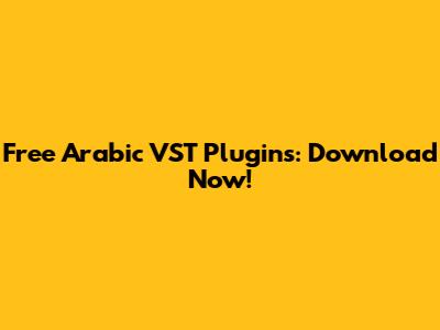 Free Arabic VST Plugins: Download Now!