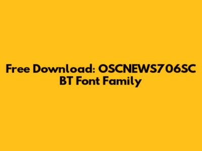 Free Download: OSCNEWS706SC BT Font Family