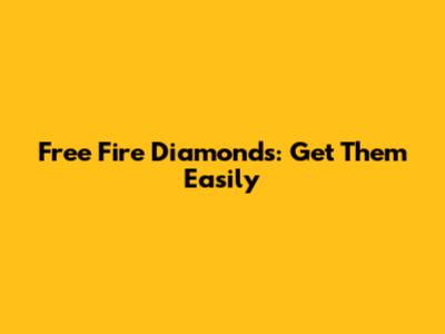 Free Fire Diamonds: Get Them Easily