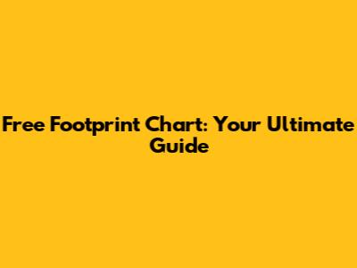 Free Footprint Chart: Your Ultimate Guide