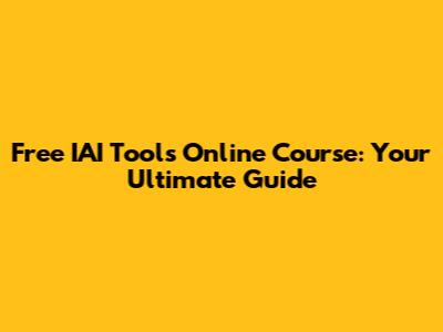 Free IAI Tools Online Course: Your Ultimate Guide