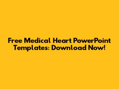 Free Medical Heart PowerPoint Templates: Download Now!