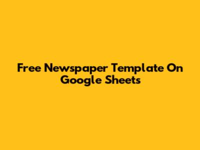 Free Newspaper Template On Google Sheets