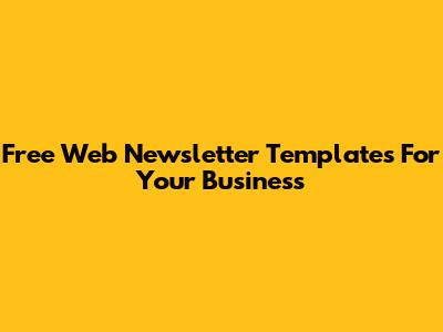 Free Web Newsletter Templates For Your Business