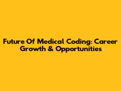 Future Of Medical Coding: Career Growth & Opportunities