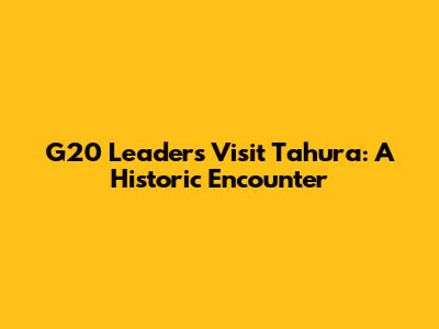 G20 Leaders Visit Tahura: A Historic Encounter