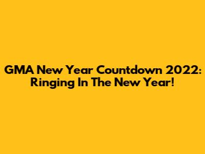 GMA New Year Countdown 2022: Ringing In The New Year!