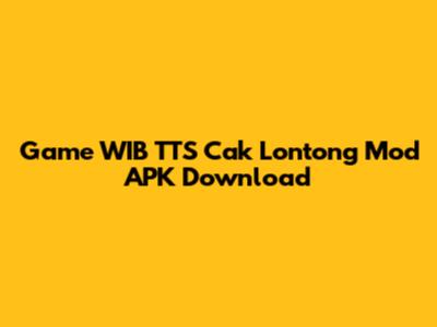 Game WIB TTS Cak Lontong Mod APK Download