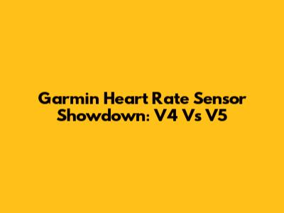 Garmin Heart Rate Sensor Showdown: V4 Vs V5