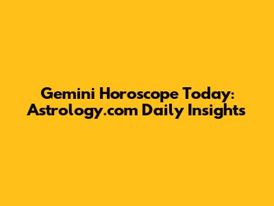 Gemini Horoscope Today: Astrology.com Daily Insights