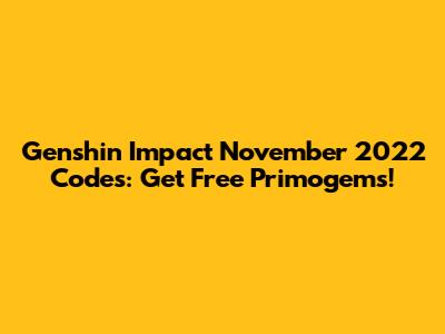 Genshin Impact November 2022 Codes: Get Free Primogems!