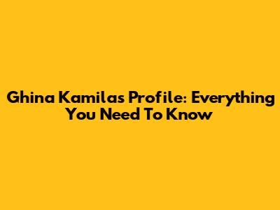 Ghina Kamila's Profile: Everything You Need To Know
