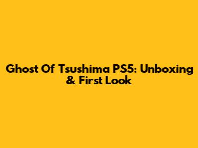 Ghost Of Tsushima PS5: Unboxing & First Look