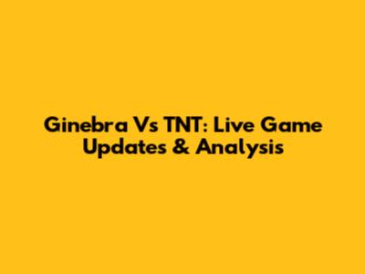 Ginebra Vs TNT: Live Game Updates & Analysis