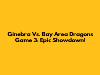 Ginebra Vs. Bay Area Dragons Game 3: Epic Showdown!