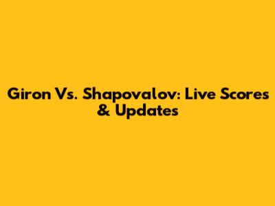 Giron Vs. Shapovalov: Live Scores & Updates