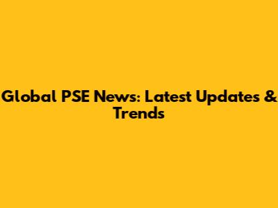 Global PSE News: Latest Updates & Trends