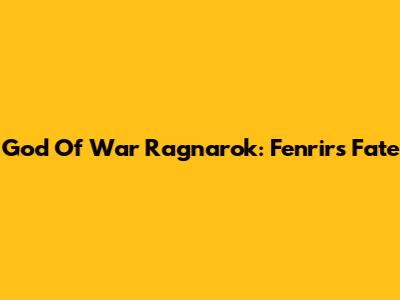 God Of War Ragnarok: Fenrir's Fate