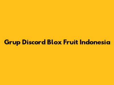 Grup Discord Blox Fruit Indonesia